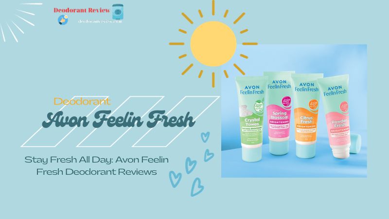 Stay Fresh All Day: Avon Feelin Fresh Deodorant Reviews